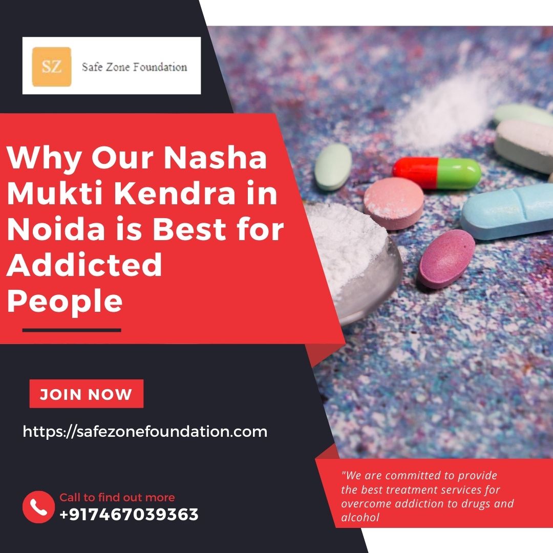 Why Our Nasha Mukti Kendra in Noida is Best for Addicted People